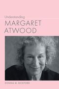 Understanding Margaret Atwood (en Inglés)