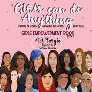 Girls Can Do Anything: Stories of Women Changing The World Right Now (en Inglés)