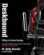 Deskbound: Standing up to a Sitting World (en Inglés)