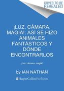 ¡Luz, Cámara, Magia!: Así Se Hizo Animales Fantásticos Y Dónde Encontrarlos: ¡Luz, Cámara, Magia!