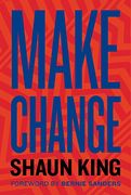 Make Change: How to Fight Injustice, Dismantle Systemic Oppression and own our Future (en Inglés)