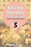 Sleepy Sunday Crosswords Volume 5: Sunday Crossword Puzzles (en Inglés)