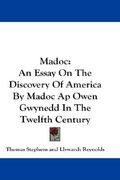 madoc: an essay on the discovery of america by madoc ap owen gwynedd in the twelfth century (en Inglés)