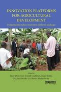 Innovation Platforms for Agricultural Development: Evaluating the Mature Innovation Platforms Landscape (en Inglés)
