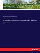A Philosophical and Political History of the Settlements and Trade of the Europeans in the East and West Indies: Vol. 2 de Abbé (Guillaume-Thomas-Françoi Raynal(Hansebooks)