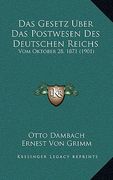 Das Gesetz Uber Das Postwesen Des Deutschen Reichs: Vom Oktober 28, 1871 (1901) (en Alemán)