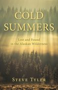 Cold Summers: Lost and Found in the Alaskan Wilderness (en Inglés)