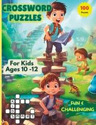 Crossword Puzzles For Kids Ages 10 -12: 100 Fun and Challenging Puzzles For Curious Young Minds. (en Inglés)