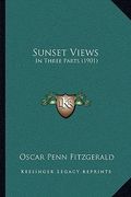 sunset views: in three parts (1901)