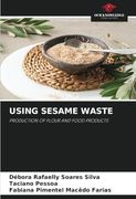 Using Sesame Waste: Production of Flour and Food Products