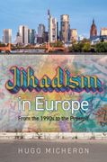 Jihadism in Europe. From the 1990s to the Present Day