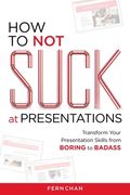 How to NOT Suck at Presentations (en Inglés)
