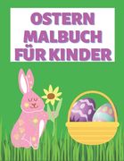 Ostern malbuch für Kinder: Ostern Malbuch für Kinder von 4 - 8 Jahren Ostern Malbuch für Jungen & Mädchen (en Alemán)