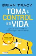 Toma el Control de tu Vida: Aprende las 12 Habilidades Esenciales Para Obtener e l Éxito