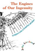 The Engines of our Ingenuity: An Engineer Looks at Technology and Culture (en Inglés)