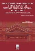 Procedimientos especiales y recursos en el sistema penal nacional acusatorio