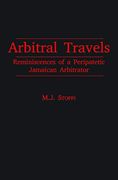 Arbitral Travels: Reminiscences of a Peripatetic Jamaican Arbitrator 
