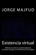 Existencia Virtual: Reflexiones Sobre la Sociedad Global de Principios de Siglo y el Individuo en la era Digital