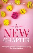 A new Chapter: Navigating Divorce and Rediscovering Yourself in Midlife (en Inglés)