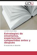 Estrategias de enseñanza, experiencias compartidas antes y después: El ocaso de un docente (Spanish Edition)