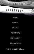 Queer Alliances: How Power Shapes Political Movement Formation (en Inglés)
