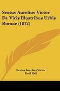 sextus aurelius victor de viris illustribus urbis romae (1872)