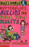 Butterflies, Bullies and bad bad Habits 
