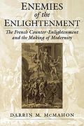 Enemies of the Enlightenment: The French Counter-Enlightenment and the Making of Modernity (en Inglés)