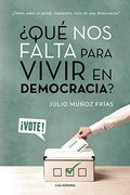 Qué nos Falta Para Vivir en Democracia? Desea Saber si Usted, Realmente, Vive en una Democracia?