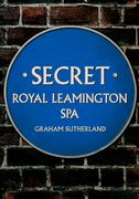 Secret Royal Leamington Spa (en Inglés)