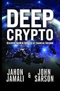 Deep Crypto: Discover the new Frontier of Financial Freedom (en Inglés)
