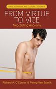 From Virtue to Vice: Negotiating Anorexia (Food, Nutrition, and Culture)