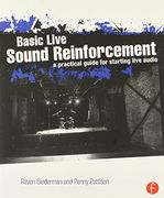 basic live sound reinforcement: a practical guide for starting live audio (en Inglés)