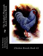 The Feather's Plymouth Rock Chicken Book: Chicken Breeds Book 43 (en Inglés)