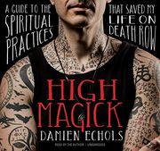 High Magick: A Guide to the Spiritual Practices That Saved my Life on Death row () (en Inglés)