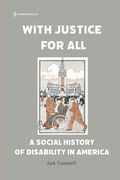 With Justice for All: A Social History of Disability in America (en Inglés)