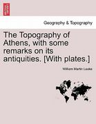 the topography of athens, with some remarks on its antiquities. [with plates.] (en Inglés)