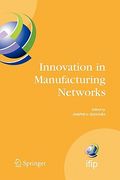 innovation in manufacturing networks: eighth ifip international conference on information technology for balanced automation systems, porto, portugal, (en Inglés)
