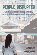 People Disrupted: Doing Mission Responsibly Among Refugees and Migrants (Korean Global Mission Leadership Forum)