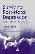 Surviving Post-Natal Depression: At Home, No One Hears You Scream (en Inglés)