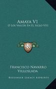 Amaya v1: O los Vascos en el Siglo Viii: Novela Historica (1879)