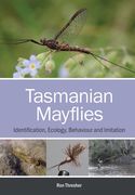 Tasmanian Mayflies: Identification, Ecology, Behaviour and Imitation (en Inglés)