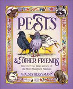 Pests & Other Friends: Discover the True Nature of the Most Maligned Animals (en Inglés)