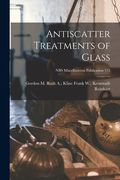 Antiscatter Treatments of Glass; NBS Miscellaneous Publication 175 (en Inglés)