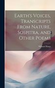 Earth's Voices, Transcripts From Nature, Sospitra, and Other Poems (en Inglés)