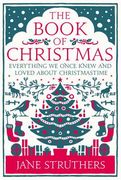 The Book of Christmas: Everything We Once Knew and Loved about Christmastime (en Inglés)