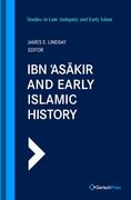 Ibn Asakir and Early Islamic History (Studies in Late Antiquity and Early Islam, 20)