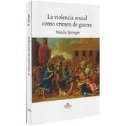 LA VIOLENCIA SEXUAL COMO CRIMEN DE GUERRA