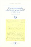 Correspondencia A La Generacion Del 27, 1928-1984