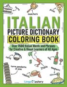 Italian Picture Dictionary Coloring Book: Over 1500 Italian Words and Phrases for Creative & Visual Learners of all Ages (Color and Learn) (en Anglais)